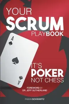 Your Scrum Playbook: Its Poker, Not Chess, Paperback/Fabian Schwartz