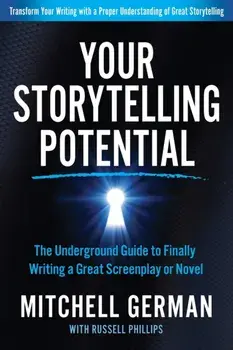 Your Storytelling Potential. The Underground Guide to Finally Writing a Great Screenplay or Novel, Paperback/***