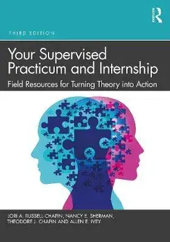 Your Supervised Practicum and Internship. Field Resources for Turning Theory into Action, 3 ed, Paperback/***