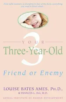 Your Three-Year-Old: Friend or Enemy, Paperback/Louise Bates Ames