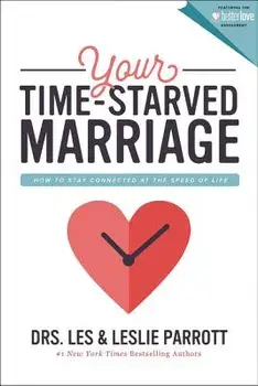 Your Time-Starved Marriage. How to Stay Connected at the Speed of Life, Paperback/Les and Leslie Parrott