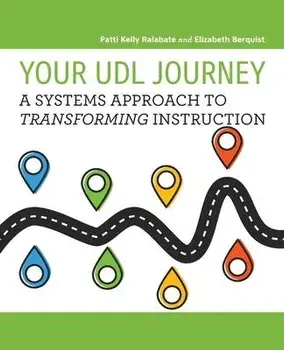 Your UDL Journey: A Systems Approach to Transforming Instruction, Paperback/Patti Kelly Ralabate
