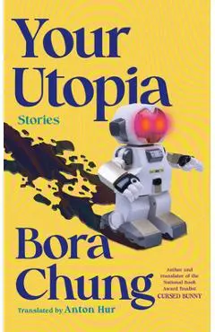Your Utopia: Stories - Bora Chung