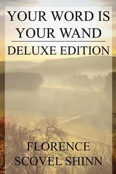 Your Word is Your Wand: Deluxe Edition (Includes over fifty quotes by Florence), Paperback/Florence Scovel Shinn