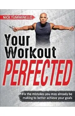 Your Workout PERFECTED - Nick Tumminello