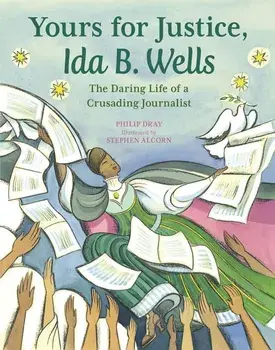 Yours for Justice, Ida B. Wells. The Daring Life of a Crusading Journalist, Paperback/Philip Dray