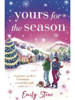 Yours for the Season. The perfect cosy Christmas romance with all the festive feels by the bestselling author, Paperback/Emily Stone
