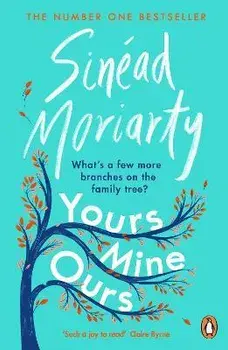 Yours, Mine, Ours. The No 1 Bestseller 2022, Paperback/Sinead Moriarty