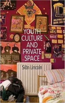 Youth Culture and Private Space, Hardback/Sian Lincoln