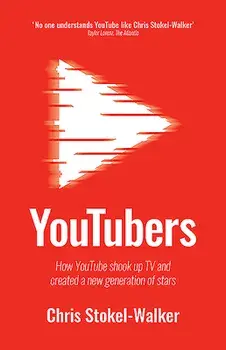 Youtubers: How Youtube Shook Up TV and Created a New Generation of Stars, Paperback/Chris Stokel-Walker