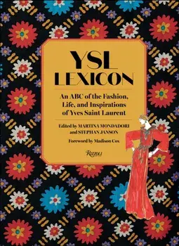 YSL LEXICON. An ABC of the Fashion, Life, and Inspirations of Yves Saint Laurent, Hardback/Stephan Janson