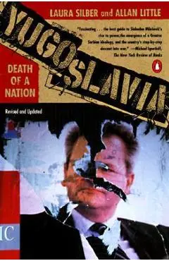 Yugoslavia: Death of a Nation - Laura Silber