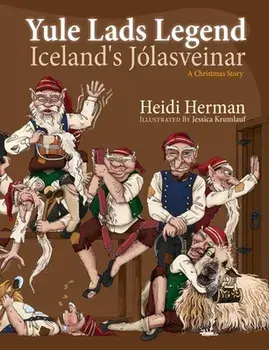 Yule Lads Legend: Iceland's Jólasveinar, Paperback/Heidi Herman