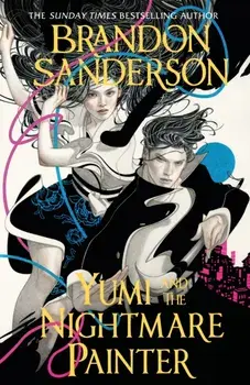 Yumi and the Nightmare Painter. A Cosmere Novel, Hardback/Brandon Sanderson