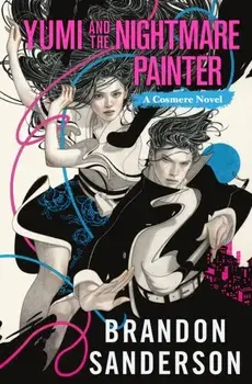 Yumi and the Nightmare Painter. A Cosmere Novel, Paperback/Brandon Sanderson
