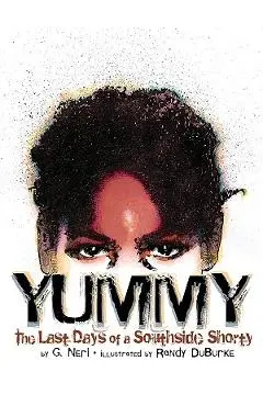Yummy: The Last Days of a Southside Shorty - G. Neri