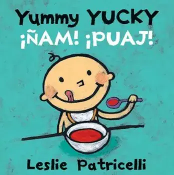 Yummy Yucky/Nam! Puaj!, Hardcover/Leslie Patricelli