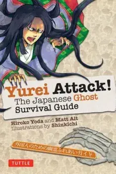 Yurei Attack!: The Japanese Ghost Survival Guide, Paperback/Hiroko Yoda
