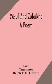 Yúsuf and Zulaikha: a poem, Hardcover/***