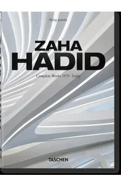 Zaha Hadid. Complete Works 1979-Today. 40th Ed. - Philip Jodidio