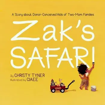 Zak's Safari: A Story about Donor-Conceived Kids of Two-Mom Families, Paperback/Christy Tyner
