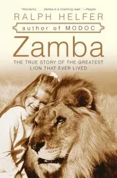 Zamba: The True Story of the Greatest Lion That Ever Lived, Paperback/Ralph Helfer