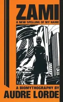 Zami: A New Spelling of My Name: A Biomythography, Paperback/Geraldine Audre Lorde
