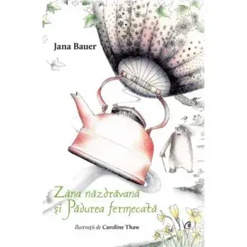 Zana nazdravana si Padurea fermecata/Jana Bauer