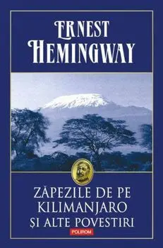 Zapezile de pe Kilimanjaro si alte povestiri/Ernest Hemingway