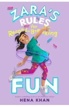 Zara's Rules for Record-Breaking Fun: Volume 1 - Hena Khan