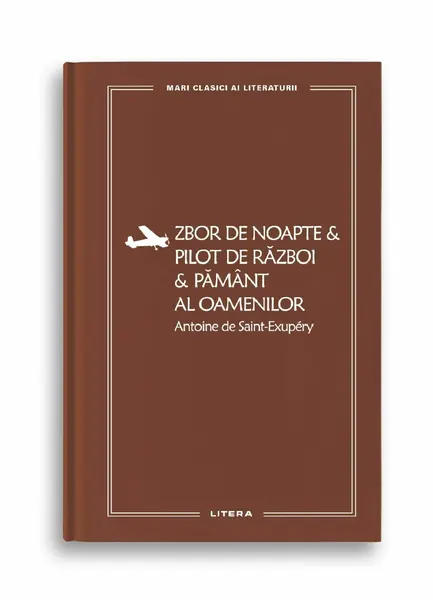 Zbor de noapte. Pilot de razboi. Pamant al oamenilor (vol. 43)
