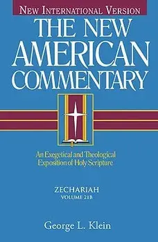 Zechariah: An Exegetical and Theological Exposition of Holy Scripture, Hardcover/George Klein