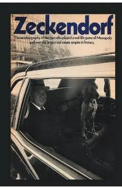 Zeckendorf: The autobiograpy of the man who played a real-life game of Monopoly and won the largest real estate empire in history. - William Zeckendorf