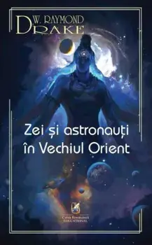 Zei si astronauti in Vechiul Orient/Drake W. Raymond