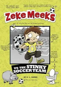 Zeke Meeks Vs the Stinky Soccer Team, Paperback/D. L. Green