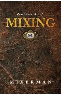 Zen and the Art of MIXING - Mixerman