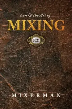 Zen and the Art of MIXING, Paperback/***