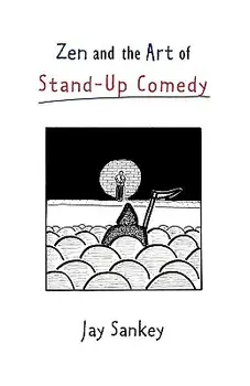 Zen and the Art of Stand-Up Comedy, Paperback/Jay Sankey