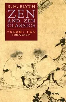 Zen and Zen Classics (Volume Two): History of Zen, Paperback/R. H. Blyth