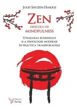 Zen dincolo de mindfulness/Harris Shuzen Jules