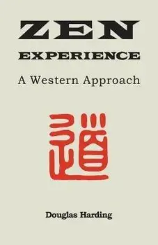 Zen Experience, Paperback/Douglas E. Harding