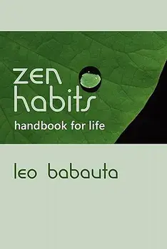 Zen Habits Handbook for Life, Paperback/Leo Babauta