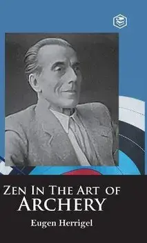 Zen in the Art of Archery, Hardcover/Eugen Herrigel