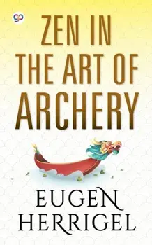 Zen in the Art of Archery, Paperback/Eugen Herrigel