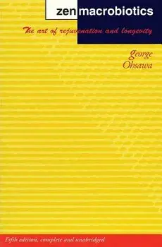 Zen Macrobiotics: The Art of Rejuvenation and Longevity, Paperback/George Ohsawa