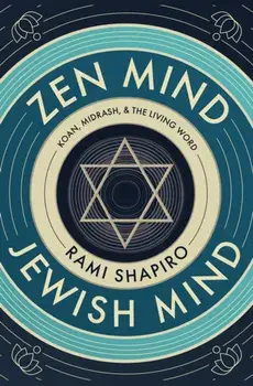 Zen Mind Jewish Mind. Koan, Midrash, & The Living Word, Paperback/Rabbi Rami Shapiro