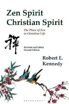 Zen Spirit, Christian Spirit. Revised and Updated Second Edition, Paperback/Roshi Robert Kennedy