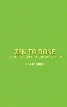 Zen to Done: The Ultimate Simple Productivity System, Hardcover/Leo Babauta