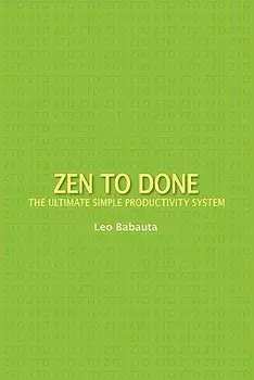 Zen to Done: The Ultimate Simple Productivity System, Paperback/Leo Babauta