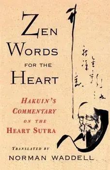 Zen Words for the Heart: Hakuin's Commentary on the Heart Sutra, Paperback/Norman Waddell